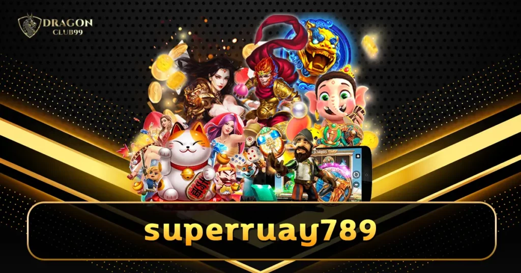 superruay789 รวมเกมเดิมพันเบทถูกที่สุด แจกโค้ดฟรี เครดิตฟรี